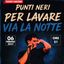 PER LAVARE VIA LA NOTTE