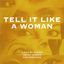 Tell it like a Women