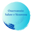 OSSERVATORIO SALUTE E SICUREZZA 