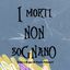 I MORTI NON SOGNANO
