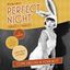 PERFECT NIGHT – COME DRESSED IN YOUR BEST!
