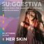 Her skin @ Su:ggestiva