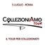 CollezioniAmo Tour – Prima Tappa – Roma – 5 Luglio 2026