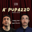 A’ PUPAZZO – Tiziano Storti e Marco Ceccotti