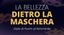 La Bellezza dietro la maschera