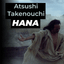 Atsushi Takenouchi – HANA