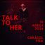 TALK TO HER LIVE // CARACOL PISA