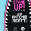 Stand Up!: Antonio Ricatti