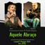 Aquele Abraço – Francesca Leone e Paolo Magno