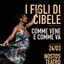 I FIGLI DI CIBELE. COMME VENE E COMME VA
