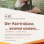 Der Kontrabass…einmal anders…