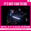 IT’S NOT FAIR TO DIE – 12 maggio