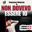 Non dovevo essere io – Francesco Rivieccio – Henna – domenica 8