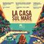 LA CASA SUL MARE all’Arena Puteolana il 19 luglio 2018